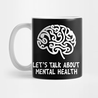 Lets talk about mental health. Mental Health Mug